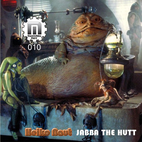 MASCHINELL NET 010  HEIKO NAUT - JABBA THE HUTT [FREE DL]