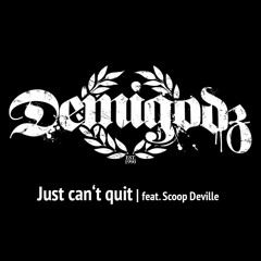 Demigodz - Just can't quit feat. Scoop Deville • Remix (prod by sicktunes)