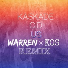 Kaskade & CID - Us (Warren & KOS Remix)