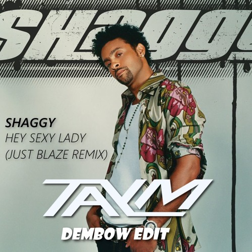 Stream Shaggy - Hey Sexy Lady (Dj Taym Reggaeton Edit) by DJ TAYM | Listen  online for free on SoundCloud