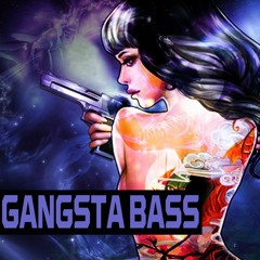 GANGSTA BASS