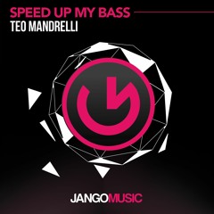 Teo Mandrelli - Speed Up My Bass (Original Mix)