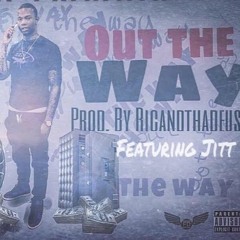Out The Way ft. Jitt Granola