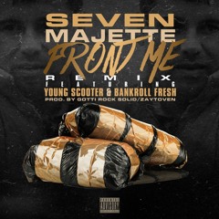 Seven Majette Ft.Young Scooter & Bankroll Fresh - Front Me (Rmx)Prod. By Zaytoven & Gotti Rock Solid