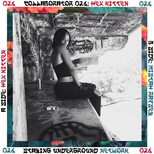Collaborator 026 w/ Hex Kitten ∞  Mixcloud.com/StayingUnderground/upload