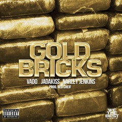 Vado- Gold Bricks Feat. Jadakiss & Narley Jenkins