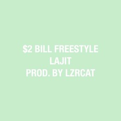 $2 Bill Freestyle (Prod. By LZRCAT)