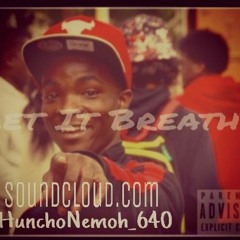 Huncho_nemoh - Let It Breathe