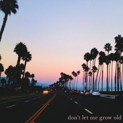 Don't Let me Grow Old