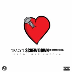 Tracy T - Screw Down Ft. Ferrari Ferrell (Prod. By Haz Futcha)