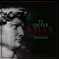 Te quise amar - Onerom