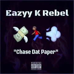 Eazyy K Rebel - Chase That Paper