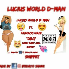 Lucius World D-Man Ft. Famouss Naee - DBG(SNIPPET)