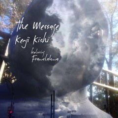 The Message by Kenji Kishi featuring Frawstakwa @frawstakwa