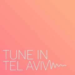 Tune In Tel Aviv 2015 Presents!