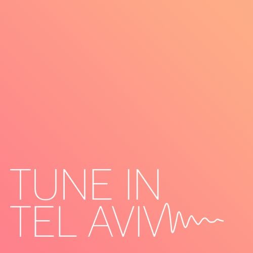 Tune In Tel Aviv 2015 Presents!