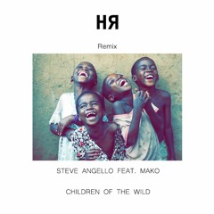 Steve Angello Feat. Mako - Children Of The Wild (HANAЯ Bootleg)
