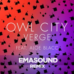 Owl City - Verge Feat. Aloe Blacc (EMASOUND Remix)