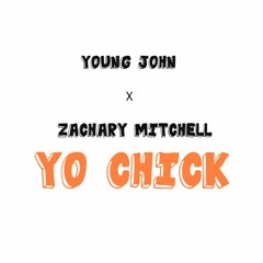 Zach & Young John - Yo Chick