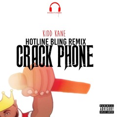 Hot Line Bling  drake - Crack Phone remix -  by Kidd Kane