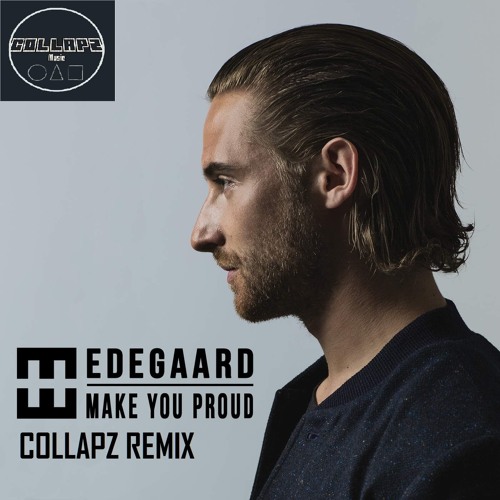 Hedegaard - Make You Proud ( Collapz Remix )