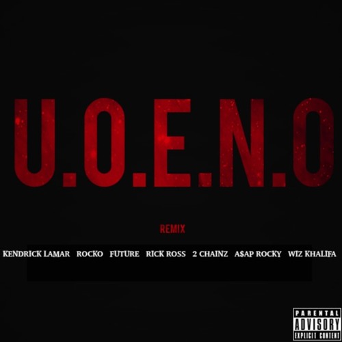 Stream U.O.E.N.O. Remix (feat. Kendrick Lamar, Future, Rick Ross, 2 Chainz,  A$AP Rocky & Wiz Khalifa) by Bryan | Listen online for free on SoundCloud