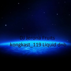 DJ Jerona Fruits - Soulful deep liquid dnb mix 20 m- KongKast 119