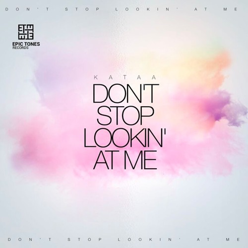 kataa - Don't Stop Lookin' At Me (Radio Edit)