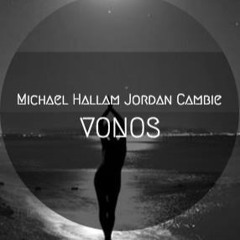 Vonos - Jordan Cambie - Michael Hallam (Original Mix) *FREE DOWNLOAD*