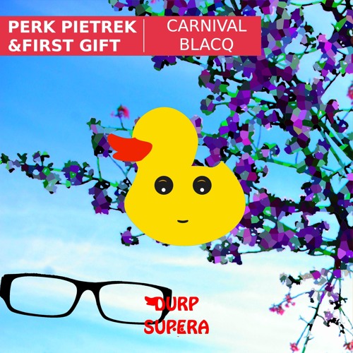 Perk Pietrek & First Gift - Carnival