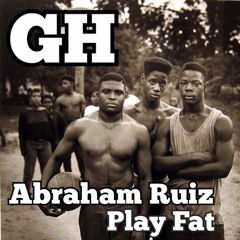 Abraham Ruiz - Play Fat (Original Mix)