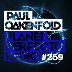 Planet Perfecto 259 ft. Paul Oakenfold & David Zowie