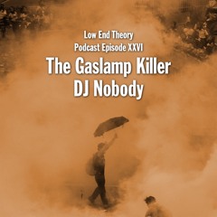 The Gaslamp Killer & DJ Nobody - Low End Theory Podcast Episode XXVI