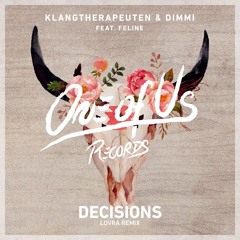 KlangTherapeuten & DIMMI feat. Feline - Decisions (LOVRA Remix)