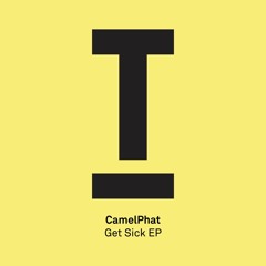 CamelPhat - Get Sick (Original Mix) - Toolroom Records