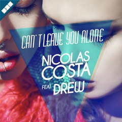 Nicolas Costa Feat. Drew - Can't Leave You Alone
