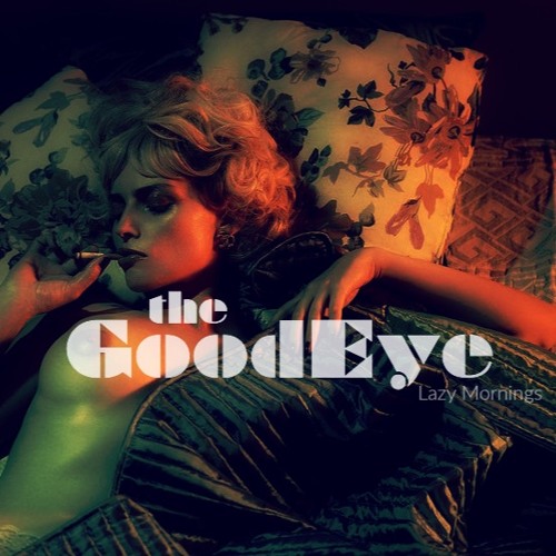 The GoodEye (Lazy Mornings) By VelasKo