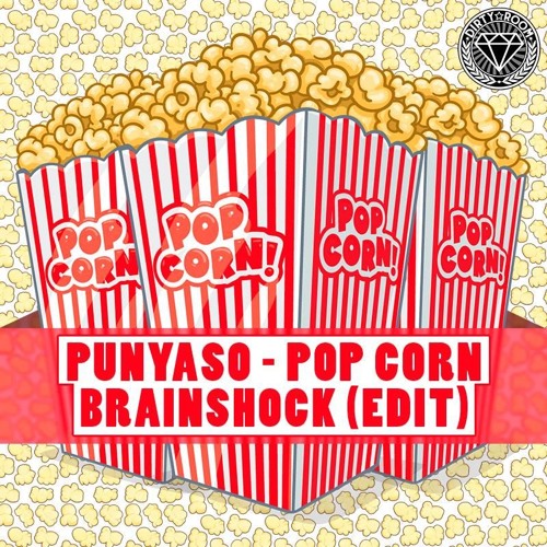 Punyaso - Pop Corn (Brainshock Edit)