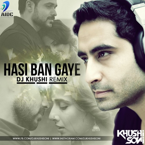 Stream HASI BAN GAYE - DJ KHUSHI REMIX by DJ Khushi | Listen online for ...