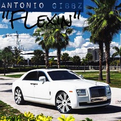 ANTONIO GIBBZ - FLEXIN