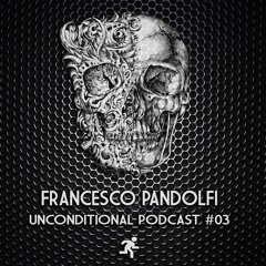 Unconditional Podcast #03 - Francesco Pandolfi