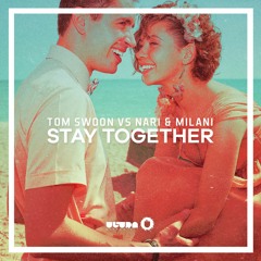 Tom Swoon vs Nari & Milani - Stay Together (Premiered by W&W) [Available October 30]