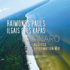 Raimonds Pauls - Ceļš kāpās (Jainaro nuDisco Reformation Mix) DEMO