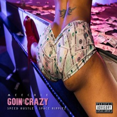 MEECHIE ME - Goin Crazy  (SpaceHippiez / SpeedHustle)