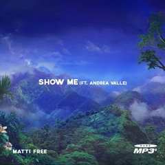 Matti Free - Show Me (Ft. Andrea Valle)