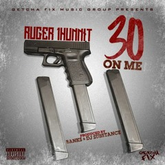 30 On Me - Ruger 1Hunnit (Prod By Banks & DJ Substance)
