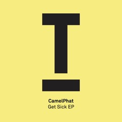 CamelPhat - Get Sick (Preview) - OUT NOW!