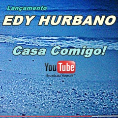 Casa Comigo! - Edy Hurbano ( Lançamento Sertanejo )