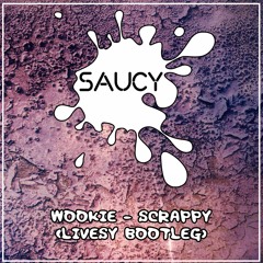 Wookie - Scrappy (Livsey Bootleg)