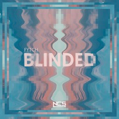 Fytch - Blinded (ft. Kosta & Theo Hoarau) [NCS Release]